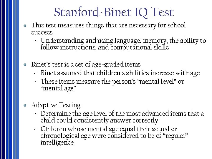 Stanford‐Binet IQ Test This test measures things that are necessary for school success ‐