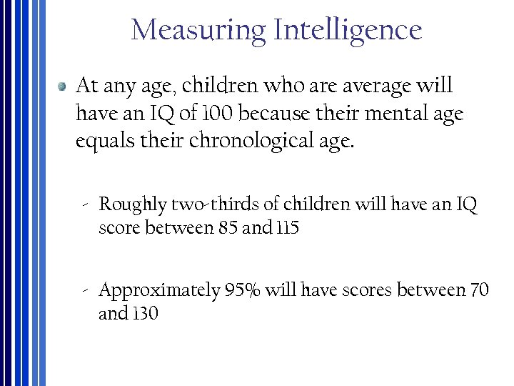 Measuring Intelligence At any age, children who are average will have an IQ of