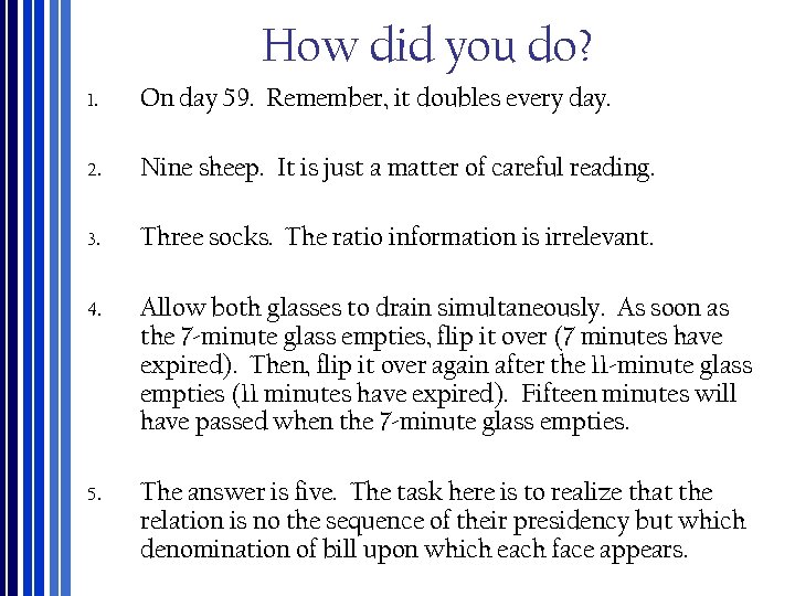 How did you do? 1. On day 59. Remember, it doubles every day. 2.