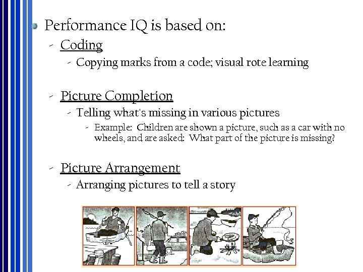 Performance IQ is based on: ‐ Coding ‐ Copying marks from a code; visual