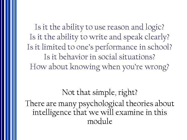 Is it the ability to use reason and logic? Is it the ability to