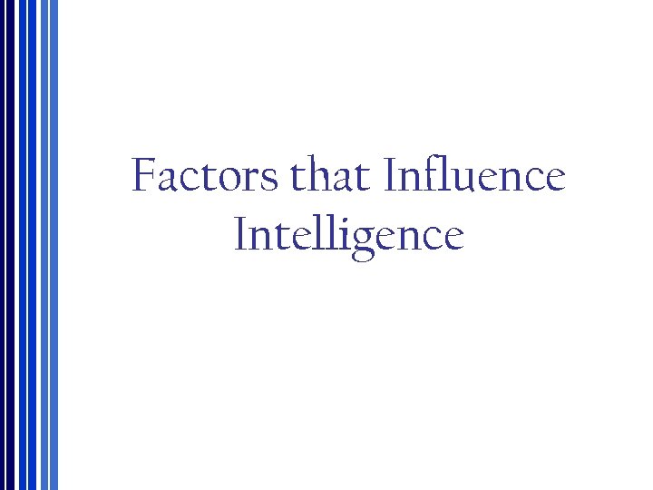 Factors that Influence Intelligence 