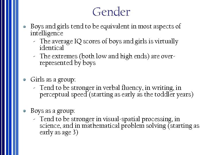 Gender Boys and girls tend to be equivalent in most aspects of intelligence ‐