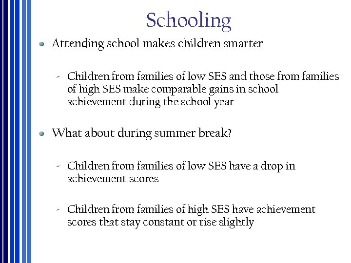 Schooling Attending school makes children smarter ‐ Children from families of low SES and