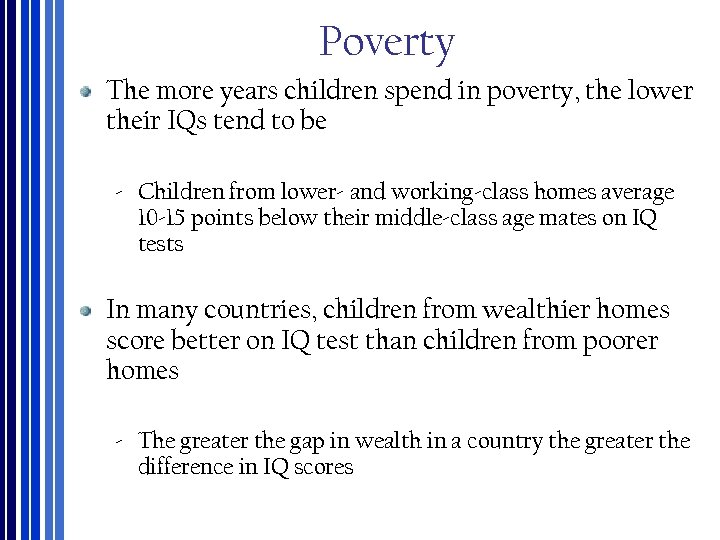 Poverty The more years children spend in poverty, the lower their IQs tend to