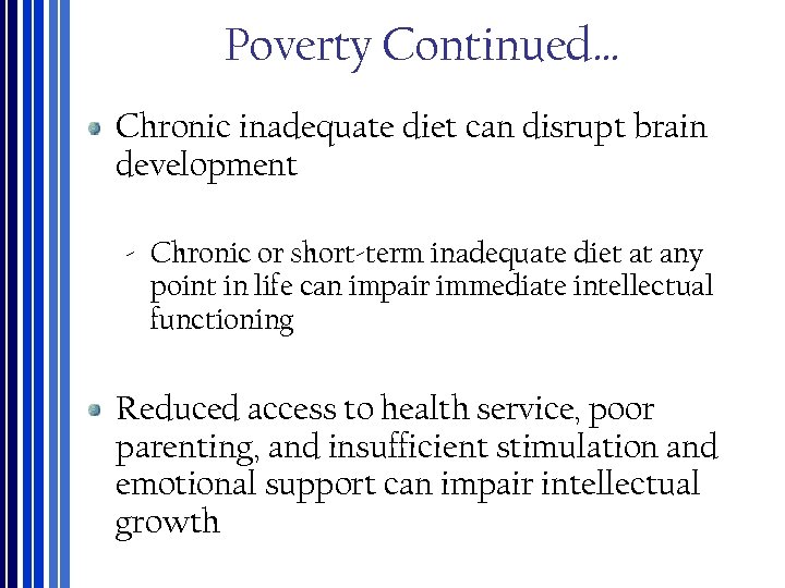 Poverty Continued… Chronic inadequate diet can disrupt brain development ‐ Chronic or short‐term inadequate