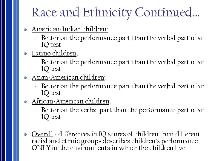 Race and Ethnicity Continued… American‐Indian children: ‐ Better on the performance part than the