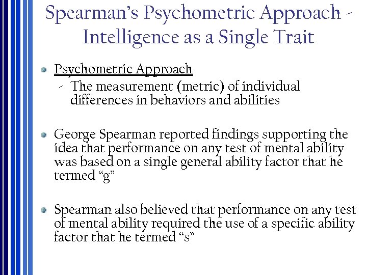 Spearman’s Psychometric Approach ‐ Intelligence as a Single Trait Psychometric Approach ‐ The measurement