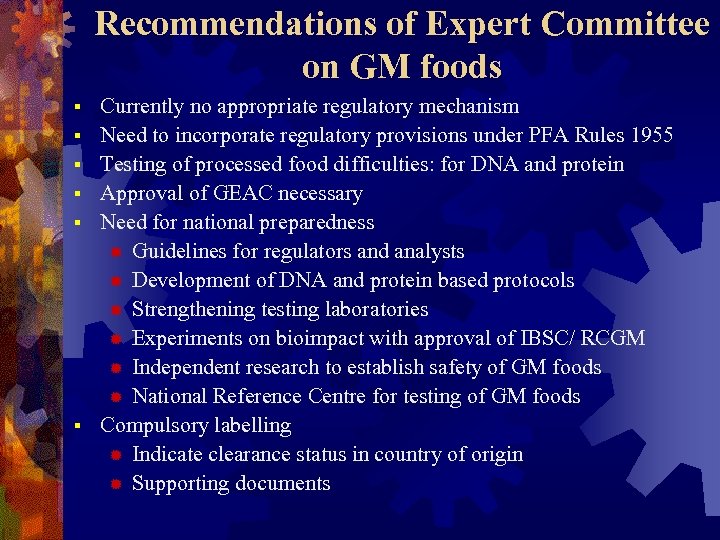 Recommendations of Expert Committee on GM foods § § § Currently no appropriate regulatory