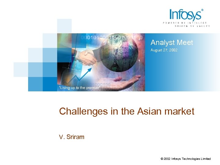 Analyst Meet August 27, 2002 “Living up to the promise” Challenges in the Asian