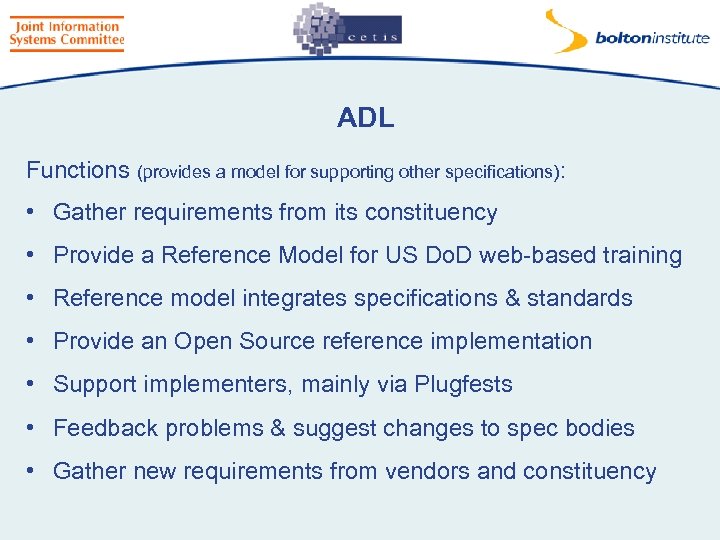 ADL Functions (provides a model for supporting other specifications): • Gather requirements from its