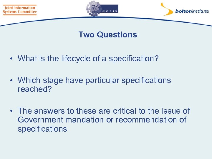 Two Questions • What is the lifecycle of a specification? • Which stage have
