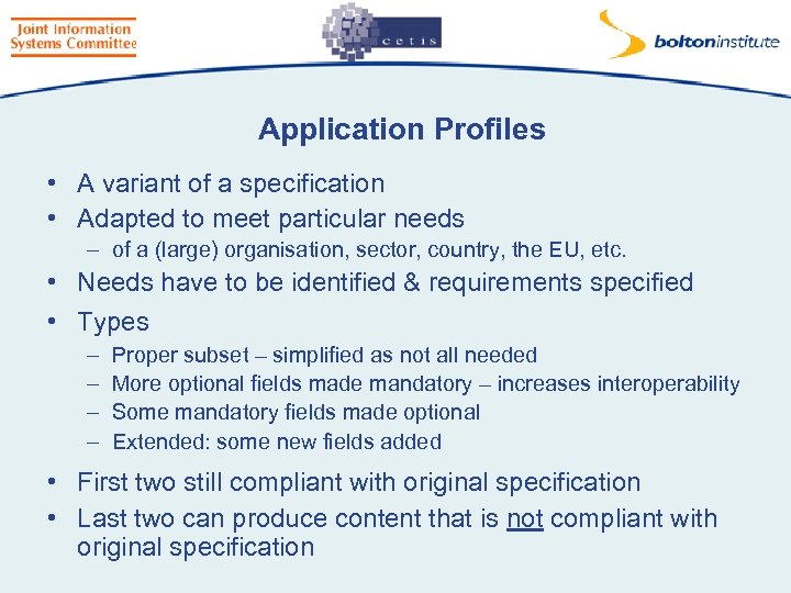 Application Profiles • A variant of a specification • Adapted to meet particular needs
