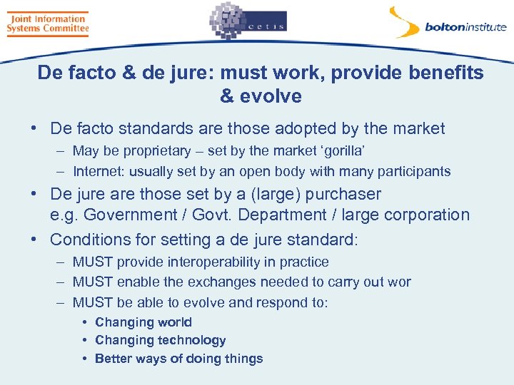 De facto & de jure: must work, provide benefits & evolve • De facto