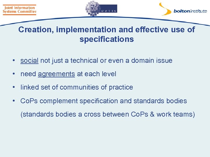 Creation, implementation and effective use of specifications • social not just a technical or