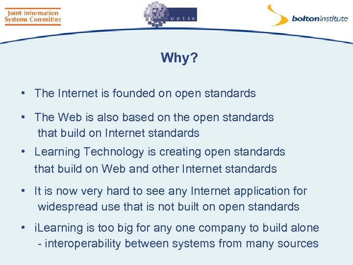 Why? • The Internet is founded on open standards • The Web is also