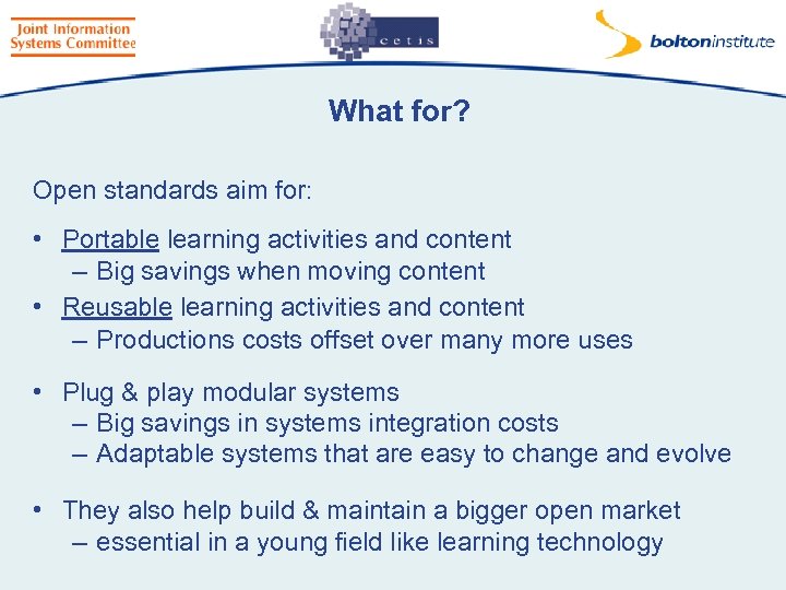 What for? Open standards aim for: • Portable learning activities and content – Big