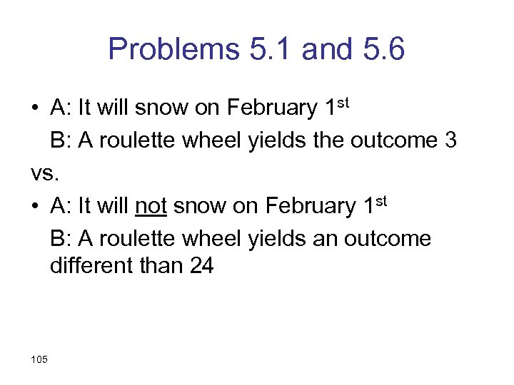 Problems 5. 1 and 5. 6 • A: It will snow on February 1