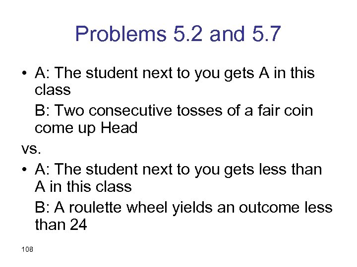 Problems 5. 2 and 5. 7 • A: The student next to you gets