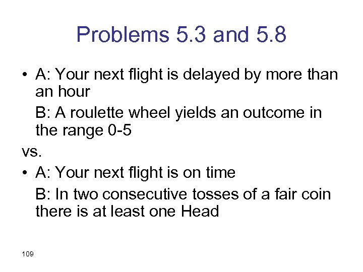 Problems 5. 3 and 5. 8 • A: Your next flight is delayed by