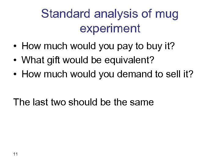 Standard analysis of mug experiment • How much would you pay to buy it?