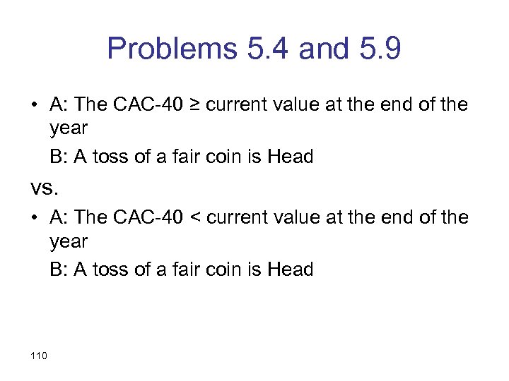 Problems 5. 4 and 5. 9 • A: The CAC-40 ≥ current value at