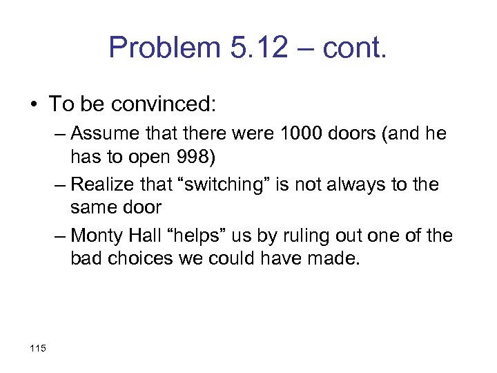 Problem 5. 12 – cont. • To be convinced: – Assume that there were