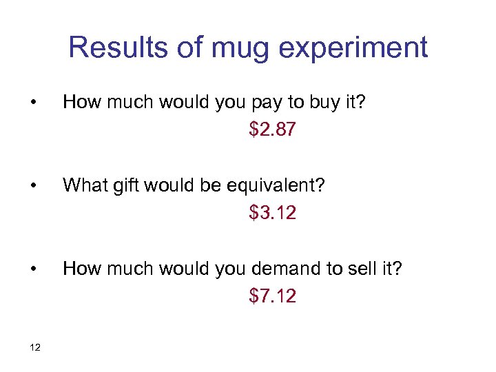 Results of mug experiment • How much would you pay to buy it? $2.