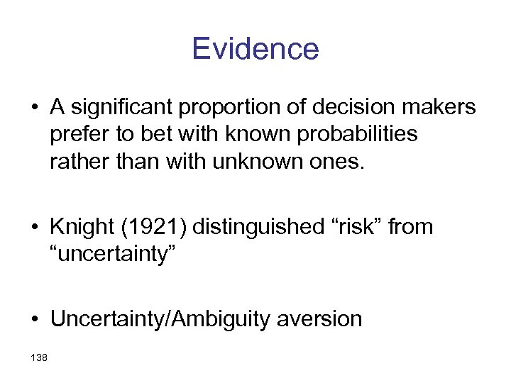 Evidence • A significant proportion of decision makers prefer to bet with known probabilities