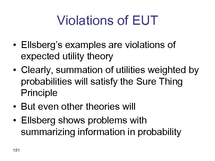 Violations of EUT • Ellsberg’s examples are violations of expected utility theory • Clearly,