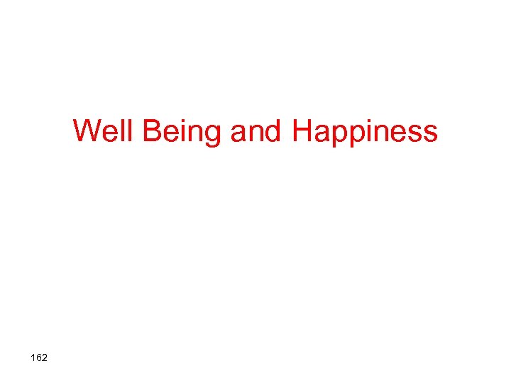 Well Being and Happiness 162 