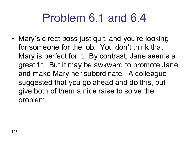 Problem 6. 1 and 6. 4 • Mary’s direct boss just quit, and you’re