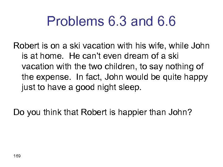 Problems 6. 3 and 6. 6 Robert is on a ski vacation with his