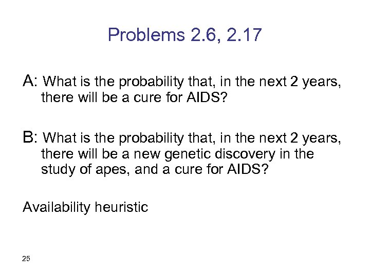 Problems 2. 6, 2. 17 A: What is the probability that, in the next