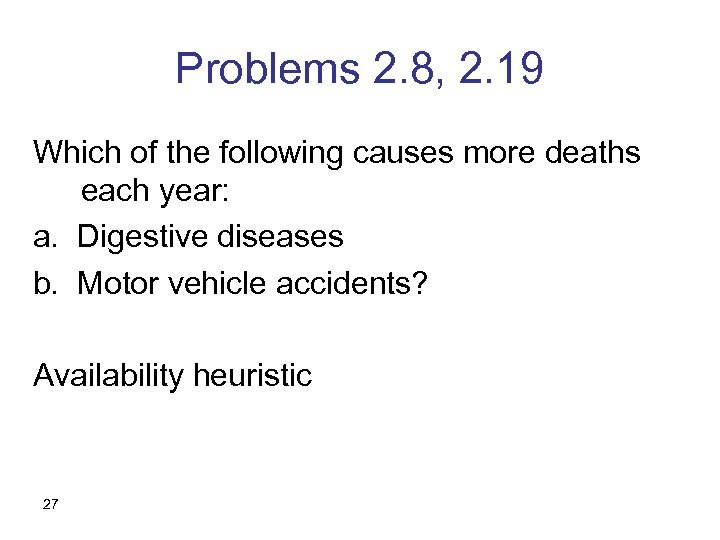 Problems 2. 8, 2. 19 Which of the following causes more deaths each year: