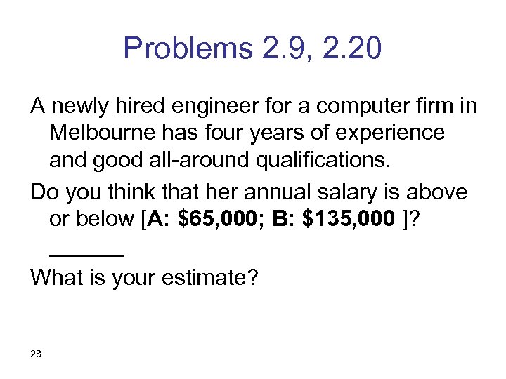 Problems 2. 9, 2. 20 A newly hired engineer for a computer firm in