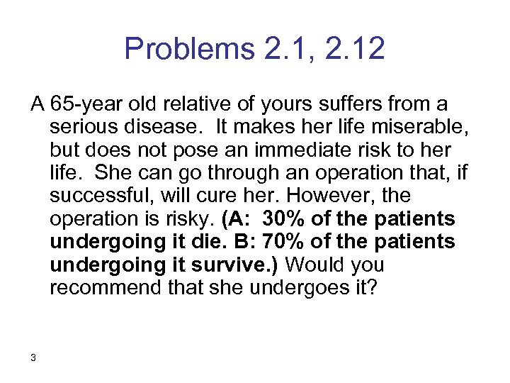 Problems 2. 1, 2. 12 A 65 -year old relative of yours suffers from