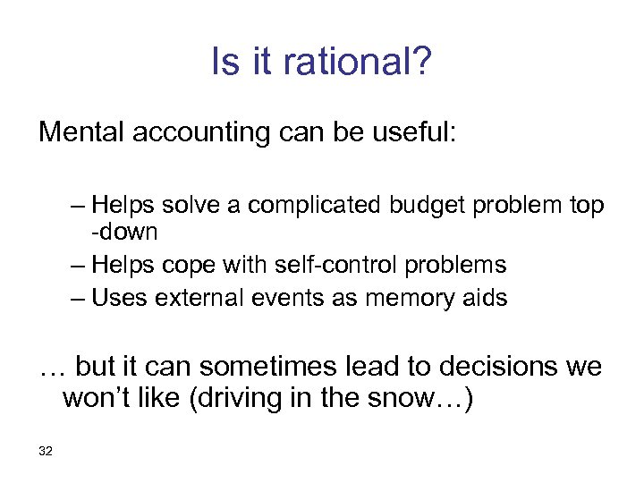 Is it rational? Mental accounting can be useful: – Helps solve a complicated budget