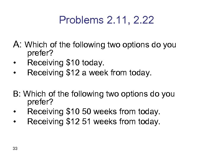 Problems 2. 11, 2. 22 A: Which of the following two options do you