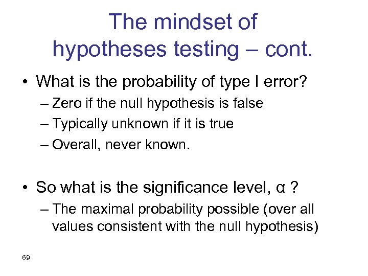 The mindset of hypotheses testing – cont. • What is the probability of type