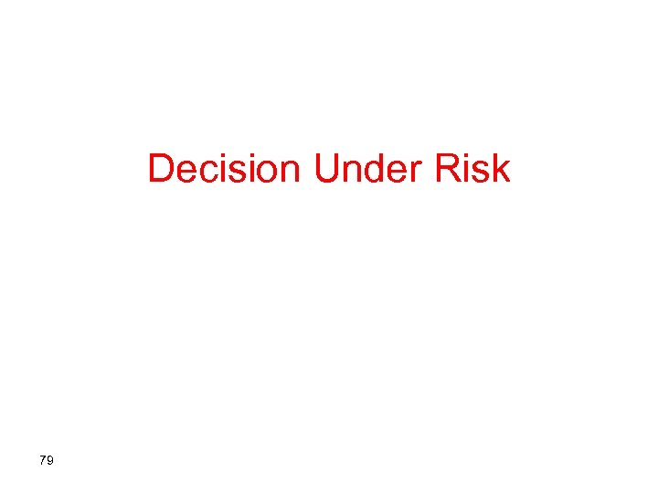 Decision Under Risk 79 