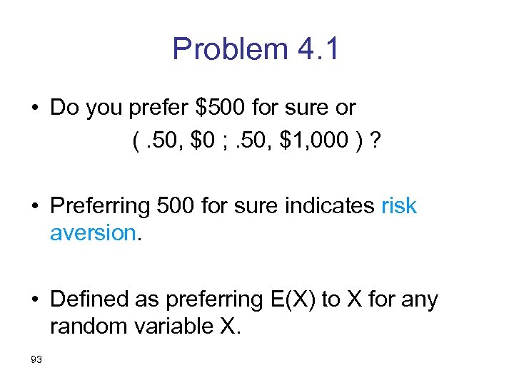 Problem 4. 1 • Do you prefer $500 for sure or (. 50, $0