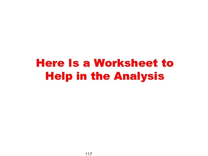 Here Is a Worksheet to Help in the Analysis 117 