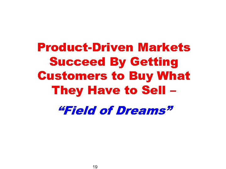 Product-Driven Markets Succeed By Getting Customers to Buy What They Have to Sell –
