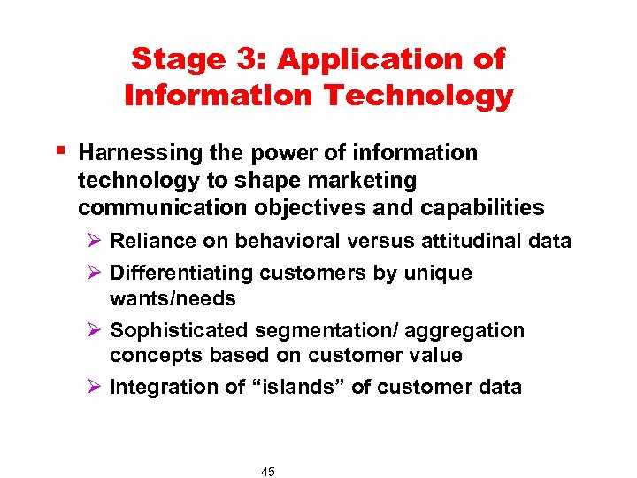 Stage 3: Application of Information Technology § Harnessing the power of information technology to