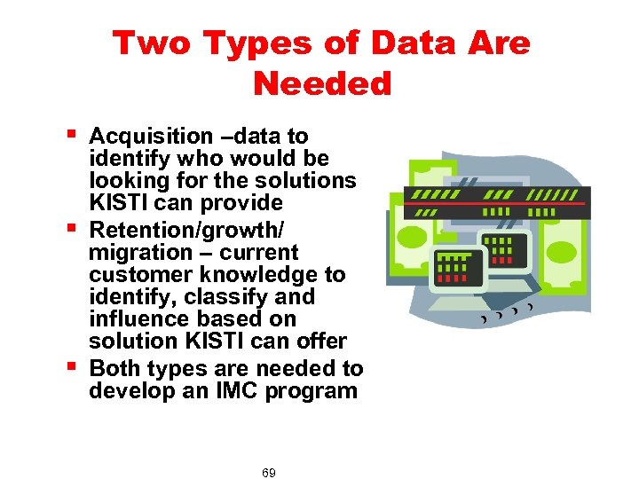 Two Types of Data Are Needed § Acquisition –data to § § identify who