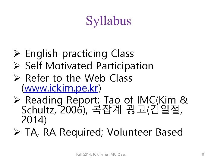Syllabus Ø English-practicing Class Ø Self Motivated Participation Ø Refer to the Web Class