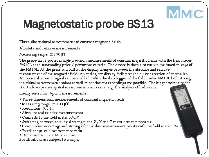 Magnetostatic probe BS 13 Three-dimensional measurement of constant magnetic fields. Absolute and relative measurements