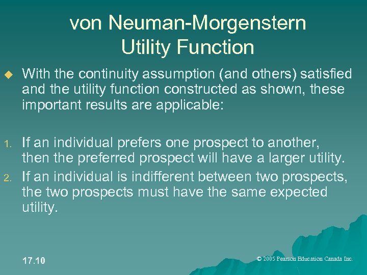 von Neuman-Morgenstern Utility Function u With the continuity assumption (and others) satisfied and the