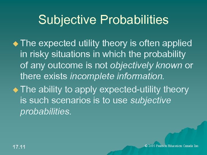 Subjective Probabilities u The expected utility theory is often applied in risky situations in